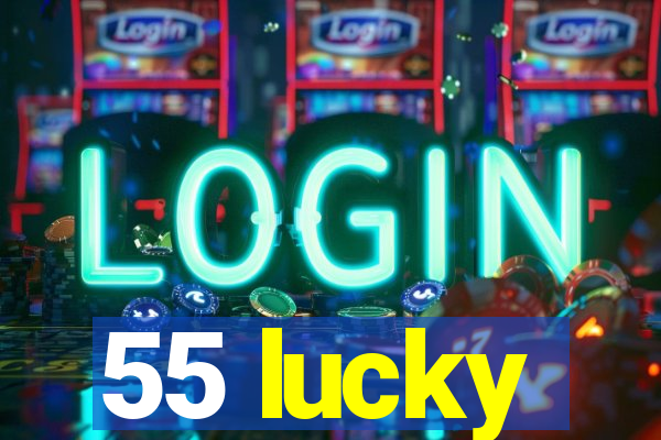 55 lucky